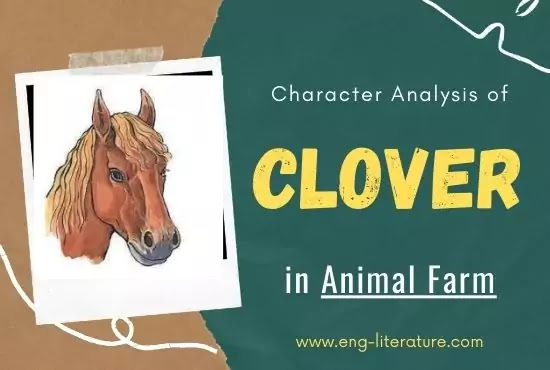 Character Analysis of Clover in Animal farm or Role of Clover Character Analysis of Clover in Animal farm or Role of Clover