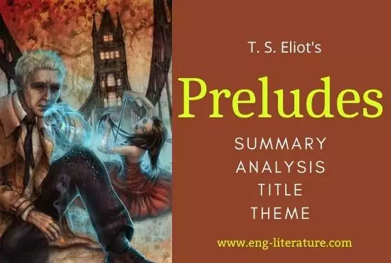 Preludes by T. S. Eliot | Summary, Analysis, Title, Line by Line Analysis Preludes by T. S. Eliot | Summary, Analysis, Title, Line by Line Analysis