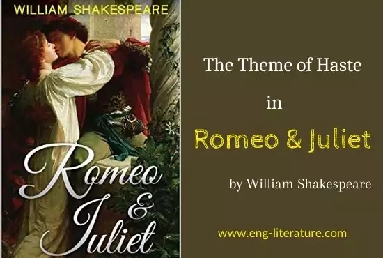 The Haste Theme in Romeo and Juliet by William Shakespeare The Haste Theme in Romeo and Juliet by William Shakespeare