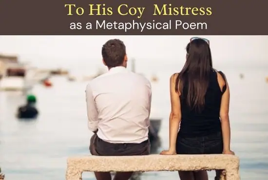 To His Coy Mistress as a Metaphysical Poem To His Coy Mistress as a Metaphysical Poem